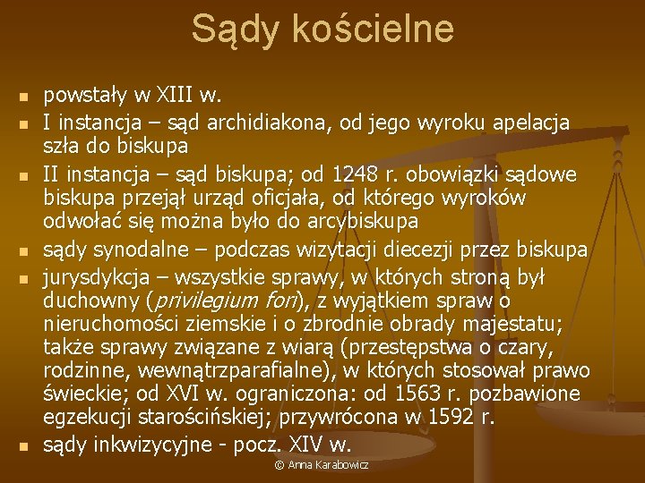 Sądy kościelne n n n powstały w XIII w. I instancja – sąd archidiakona,