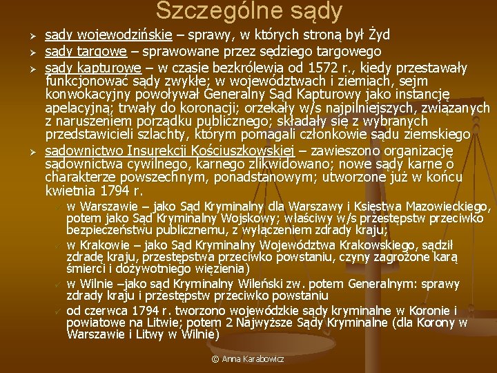 Szczególne sądy Ø Ø sądy wojewodzińskie – sprawy, w których stroną był Żyd sądy