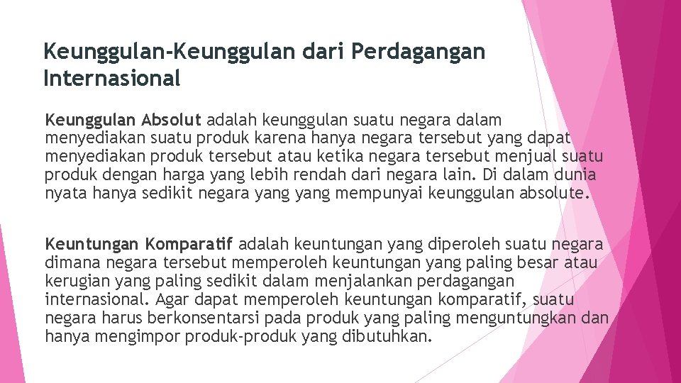 Keunggulan-Keunggulan dari Perdagangan Internasional Keunggulan Absolut adalah keunggulan suatu negara dalam menyediakan suatu produk