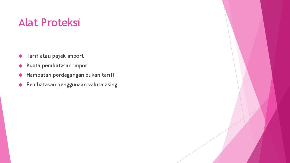 Alat Proteksi Tarif atau pajak import Kuota pembatasan impor Hambatan perdagangan bukan tariff Pembatasan