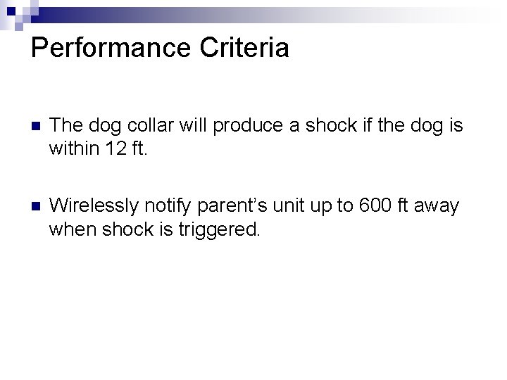 Performance Criteria n The dog collar will produce a shock if the dog is