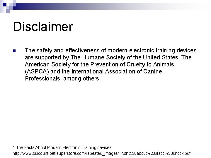 Disclaimer n The safety and effectiveness of modern electronic training devices are supported by