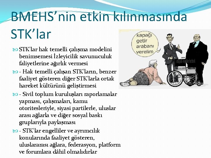 BMEHS’nin etkin kılınmasında STK’lar hak temelli çalışma modelini benimsemesi İzleyicilik savunuculuk faliyetlerine ağırlık vermesi