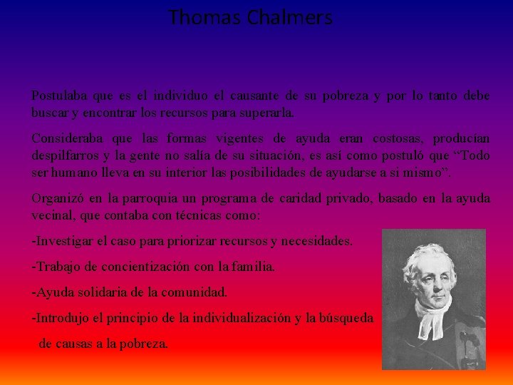 Thomas Chalmers Postulaba que es el individuo el causante de su pobreza y por