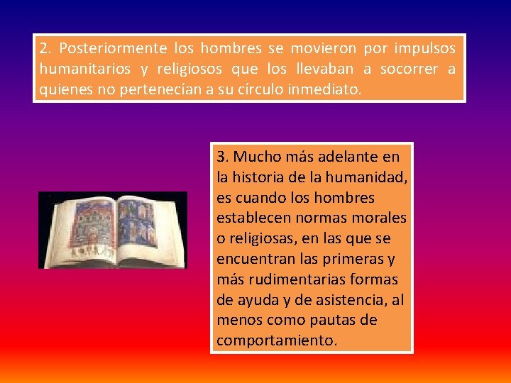 2. Posteriormente los hombres se movieron por impulsos humanitarios y religiosos que los llevaban