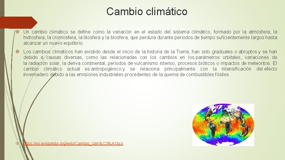 Cambio climático Un cambio climático se define como la variación en el estado del