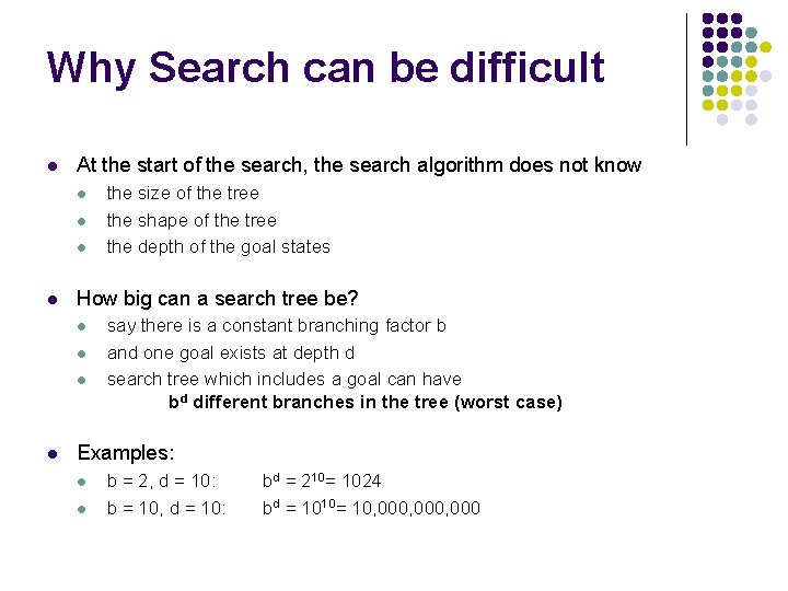 Why Search can be difficult l At the start of the search, the search