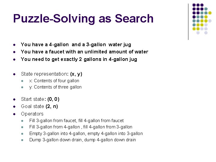 Puzzle-Solving as Search l You have a 4 -gallon and a 3 -gallon water