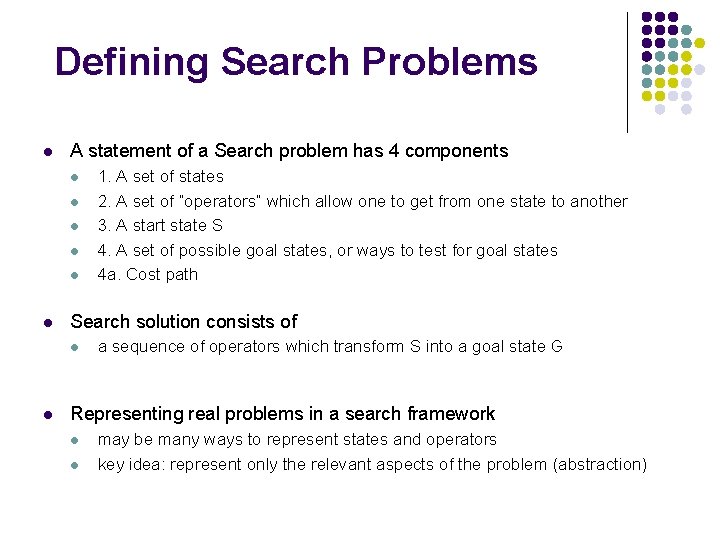 Defining Search Problems l A statement of a Search problem has 4 components l