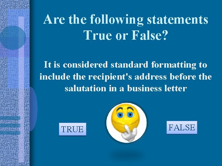 Are the following statements True or False? It is considered standard formatting to include