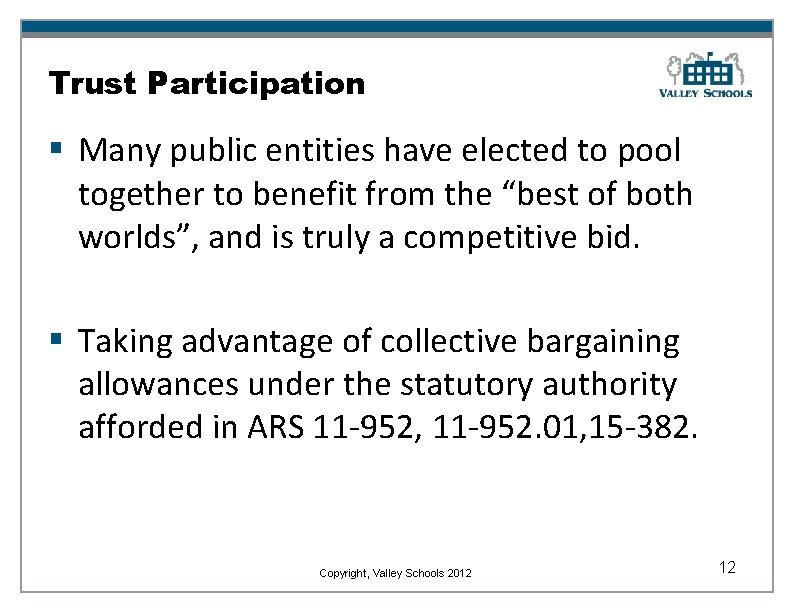 Trust Participation § Many public entities have elected to pool together to benefit from