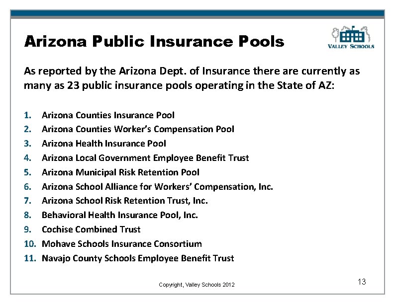 Arizona Public Insurance Pools As reported by the Arizona Dept. of Insurance there are