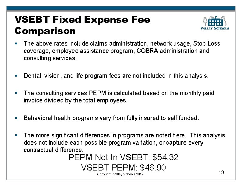 VSEBT Fixed Expense Fee Comparison § The above rates include claims administration, network usage,