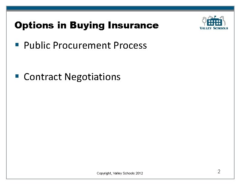 Options in Buying Insurance § Public Procurement Process § Contract Negotiations Copyright, Valley Schools