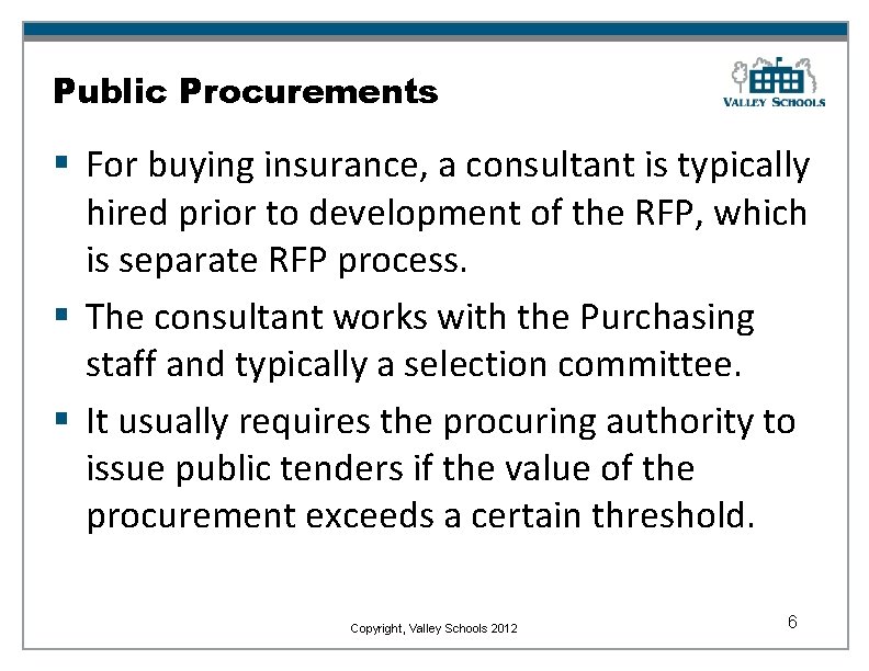 Public Procurements § For buying insurance, a consultant is typically hired prior to development