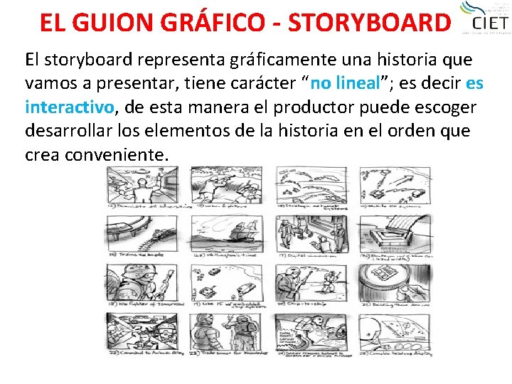 EL GUION GRÁFICO - STORYBOARD El storyboard representa gráficamente una historia que vamos a