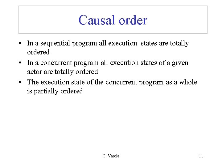 Causal order • In a sequential program all execution states are totally ordered •