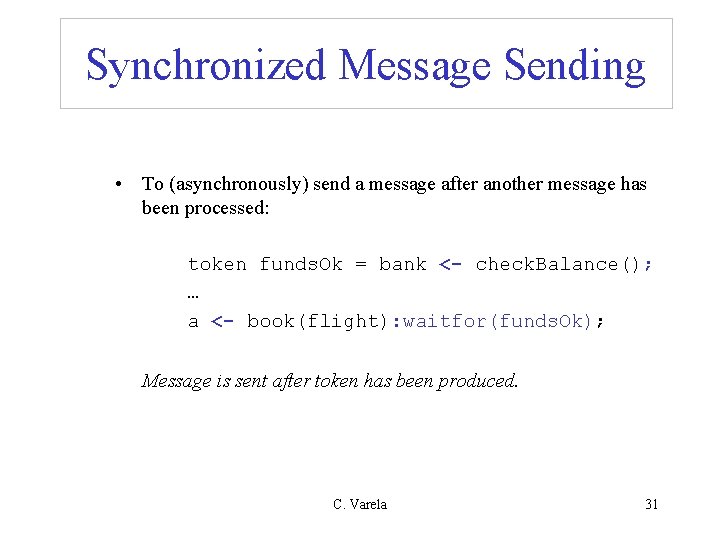 Synchronized Message Sending • To (asynchronously) send a message after another message has been