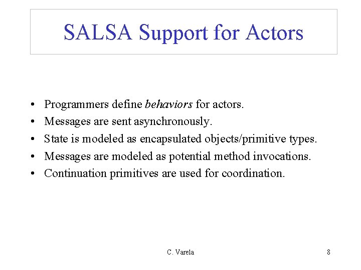 SALSA Support for Actors • • • Programmers define behaviors for actors. Messages are