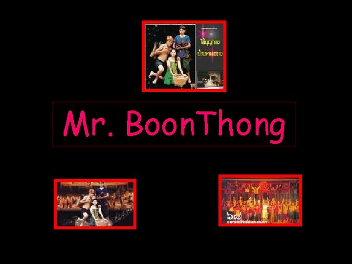 Mr. Boon. Thong 