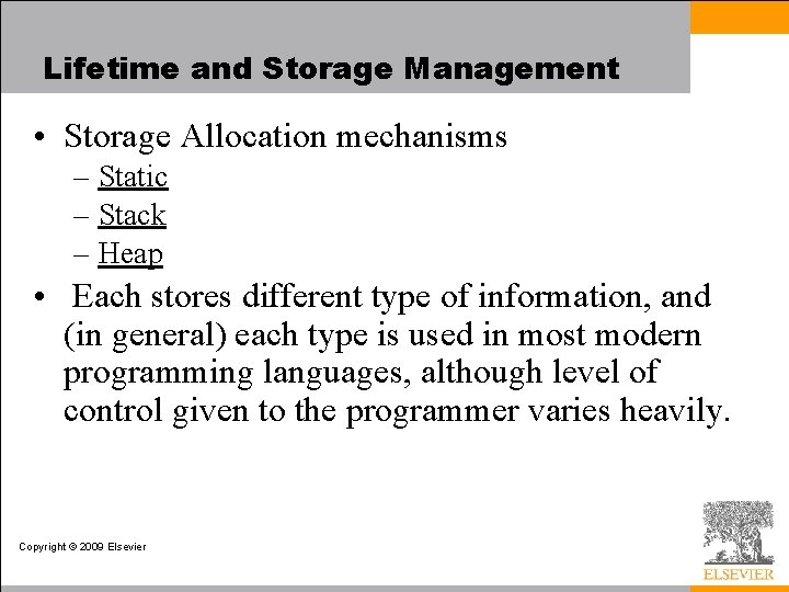 Lifetime and Storage Management • Storage Allocation mechanisms – Static – Stack – Heap