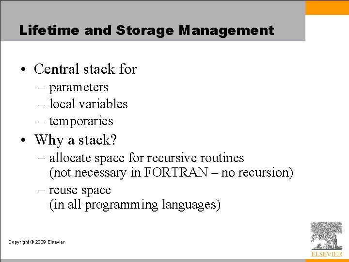 Lifetime and Storage Management • Central stack for – parameters – local variables –