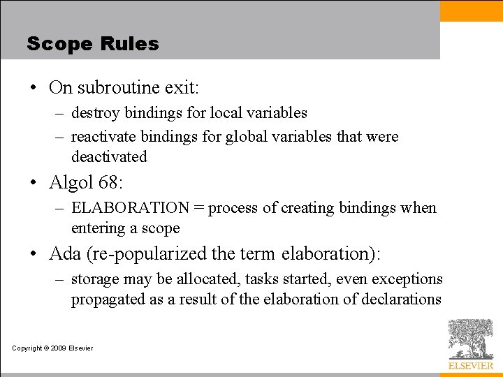 Scope Rules • On subroutine exit: – destroy bindings for local variables – reactivate