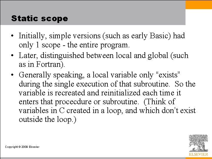 Static scope • Initially, simple versions (such as early Basic) had only 1 scope