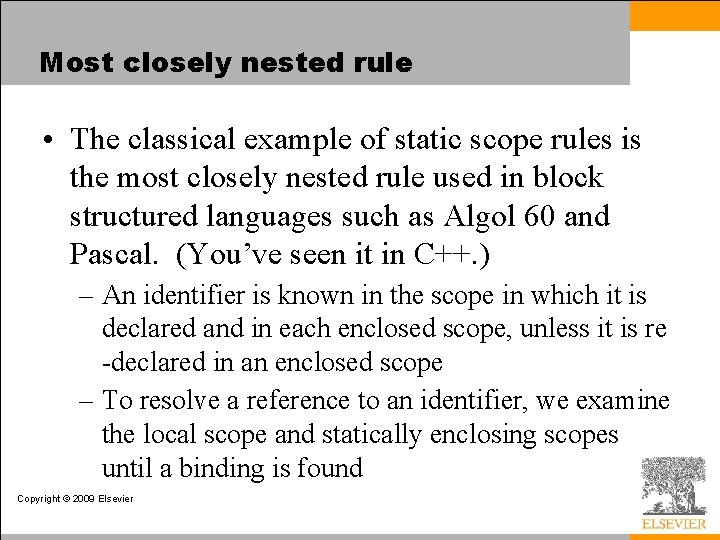 Most closely nested rule • The classical example of static scope rules is the