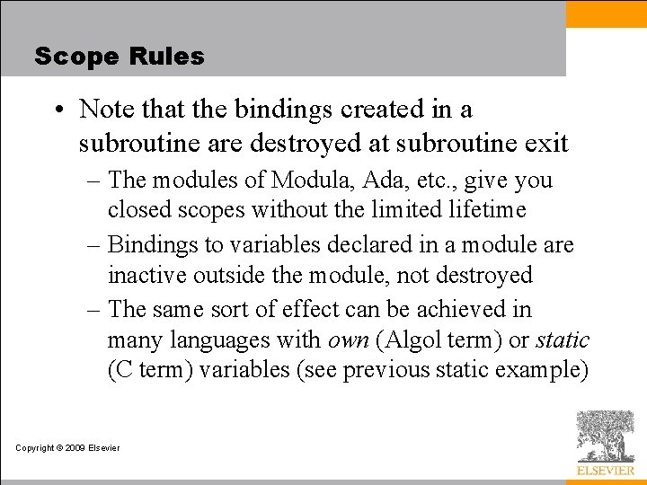 Scope Rules • Note that the bindings created in a subroutine are destroyed at