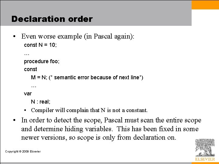 Declaration order • Even worse example (in Pascal again): const N = 10; …