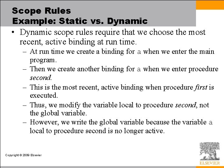 Scope Rules Example: Static vs. Dynamic • Dynamic scope rules require that we choose