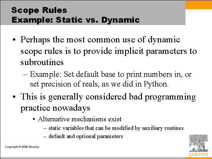 Scope Rules Example: Static vs. Dynamic • Perhaps the most common use of dynamic