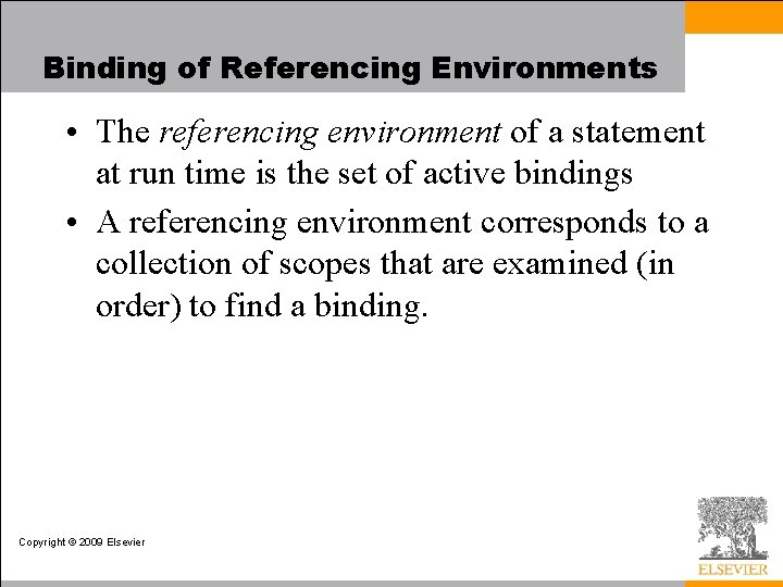 Binding of Referencing Environments • The referencing environment of a statement at run time