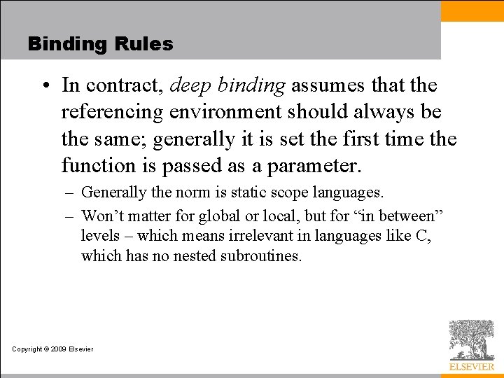 Binding Rules • In contract, deep binding assumes that the referencing environment should always