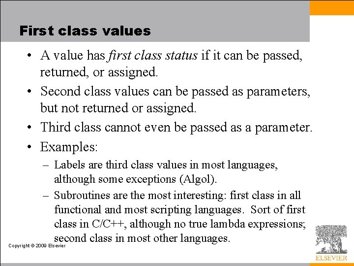 First class values • A value has first class status if it can be