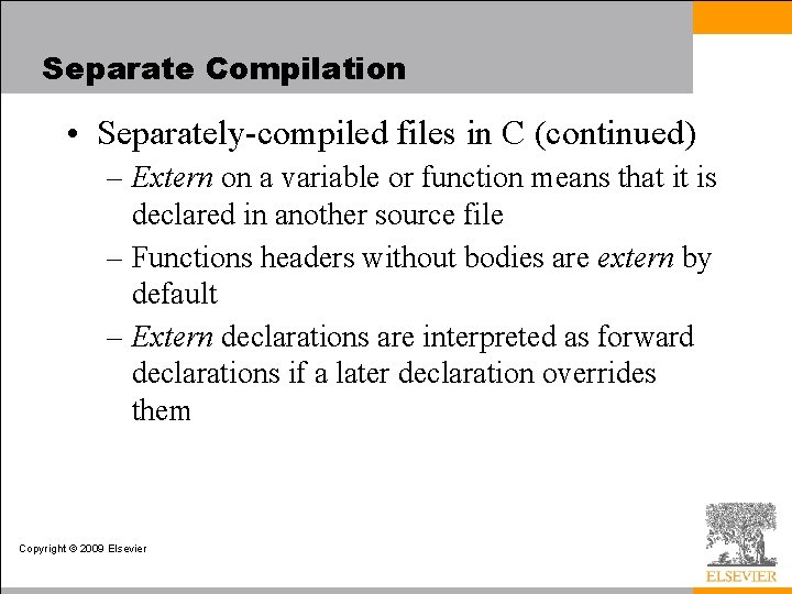 Separate Compilation • Separately-compiled files in C (continued) – Extern on a variable or
