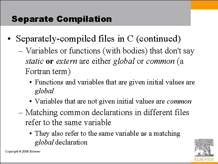 Separate Compilation • Separately-compiled files in C (continued) – Variables or functions (with bodies)