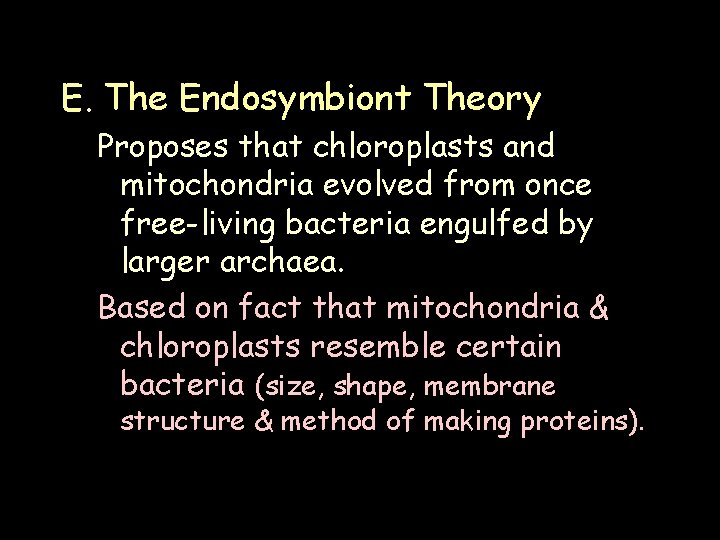 E. The Endosymbiont Theory Proposes that chloroplasts and mitochondria evolved from once free-living bacteria
