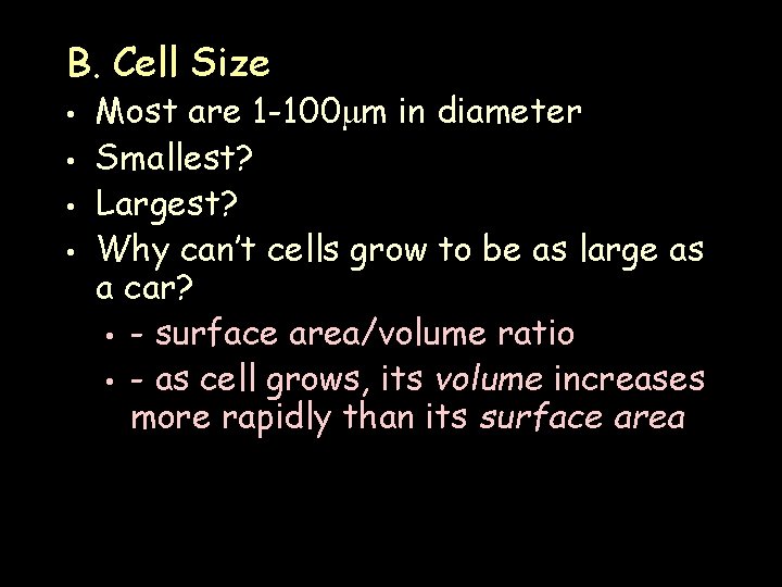 B. Cell Size • • Most are 1 -100 m in diameter Smallest? Largest?