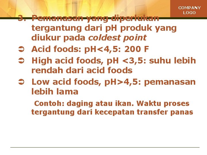 COMPANY LOGO 3. Pemanasan yang diperlukan tergantung dari p. H produk yang diukur pada