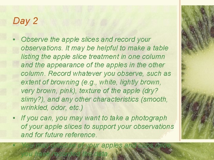 Day 2 • Observe the apple slices and record your observations. It may be