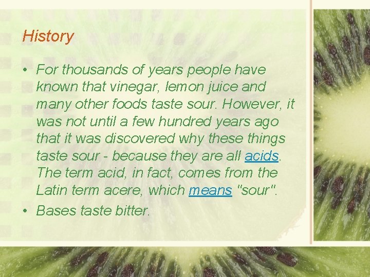 History • For thousands of years people have known that vinegar, lemon juice and