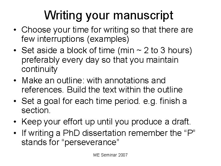 Writing your manuscript • Choose your time for writing so that there are few