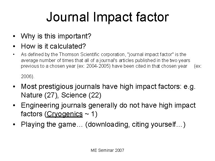 Journal Impact factor • Why is this important? • How is it calculated? •