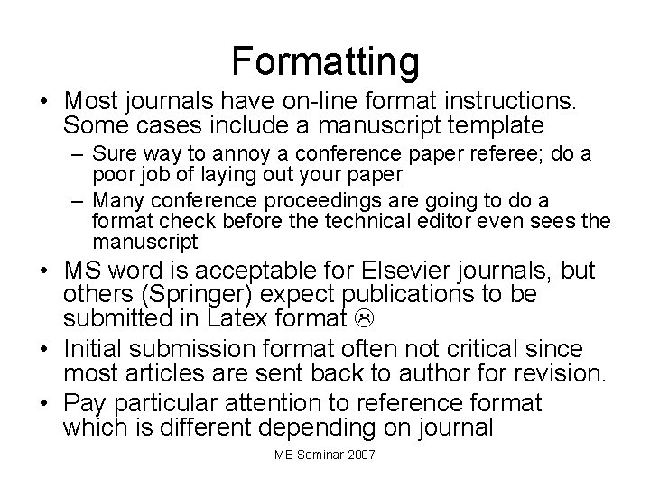 Formatting • Most journals have on-line format instructions. Some cases include a manuscript template