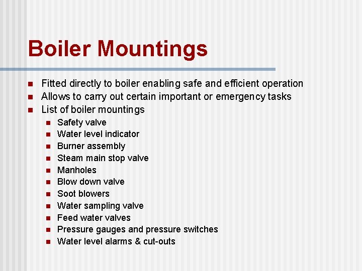 Boiler Mountings n n n Fitted directly to boiler enabling safe and efficient operation