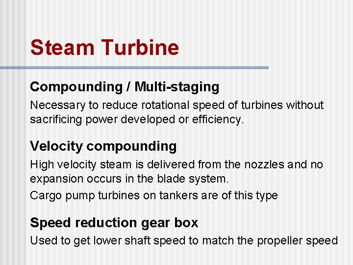 Steam Turbine Compounding / Multi-staging Necessary to reduce rotational speed of turbines without sacrificing