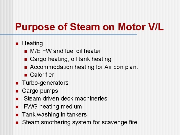 Purpose of Steam on Motor V/L n n n n Heating n M/E FW