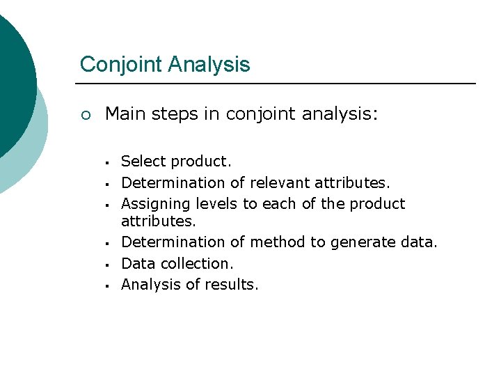 Conjoint Analysis ¡ Main steps in conjoint analysis: § § § Select product. Determination
